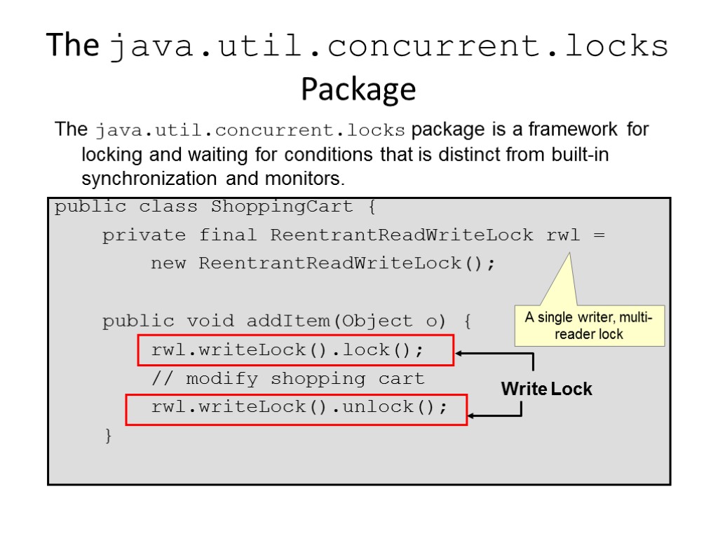 The java.util.concurrent.locks Package The java.util.concurrent.locks package is a framework for locking and waiting for